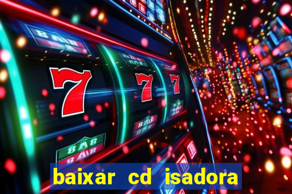 baixar cd isadora pompeo as melhores